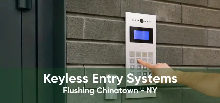 Keyless Entry Systems Flushing Chinatown - NY