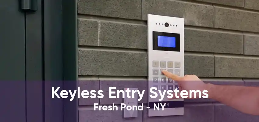 Keyless Entry Systems Fresh Pond - NY