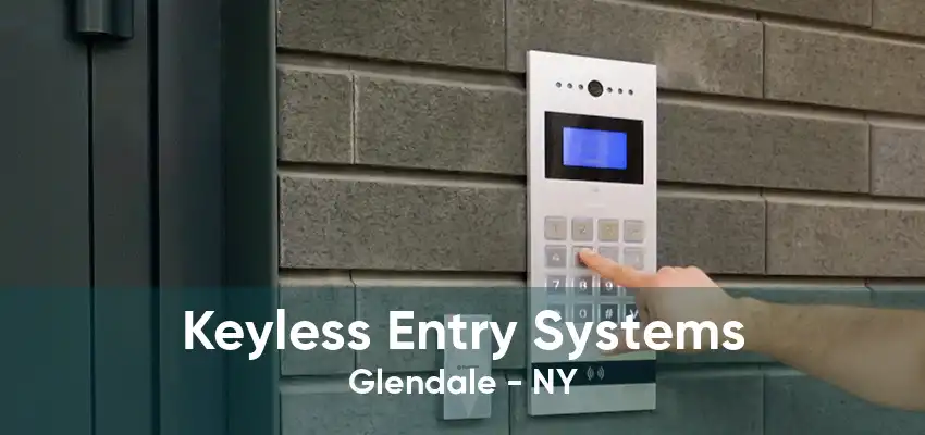 Keyless Entry Systems Glendale - NY