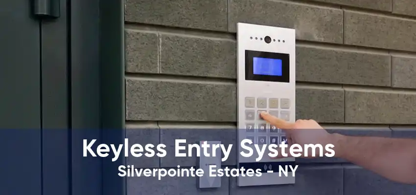 Keyless Entry Systems Silverpointe Estates - NY