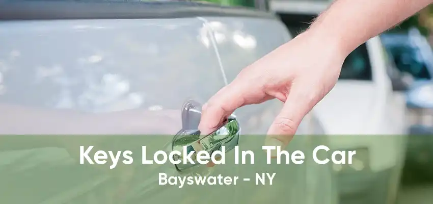 Keys Locked In The Car Bayswater - NY