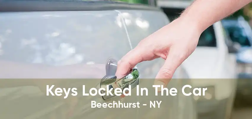 Keys Locked In The Car Beechhurst - NY