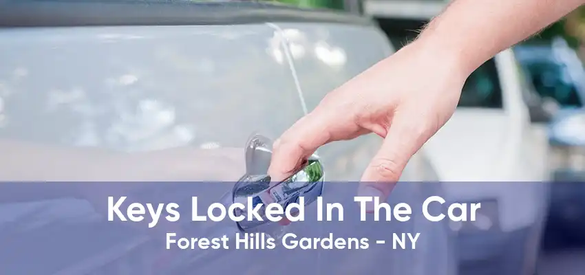 Keys Locked In The Car Forest Hills Gardens - NY