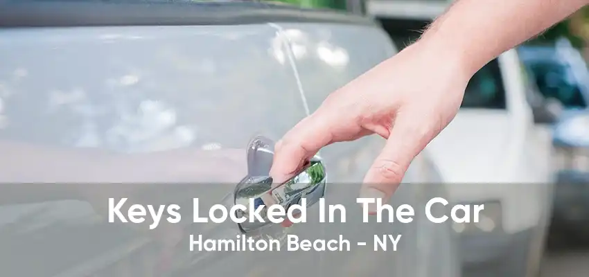 Keys Locked In The Car Hamilton Beach - NY