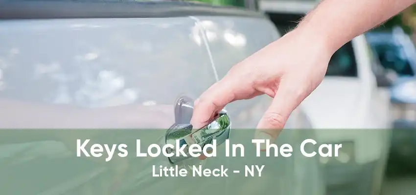 Keys Locked In The Car Little Neck - NY