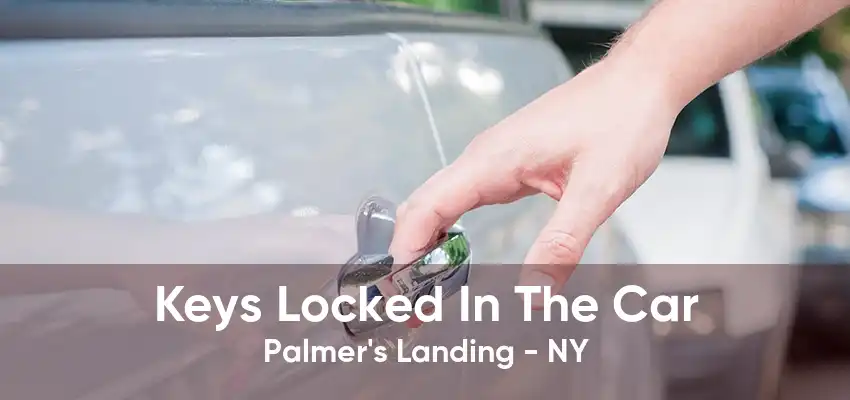 Keys Locked In The Car Palmer's Landing - NY