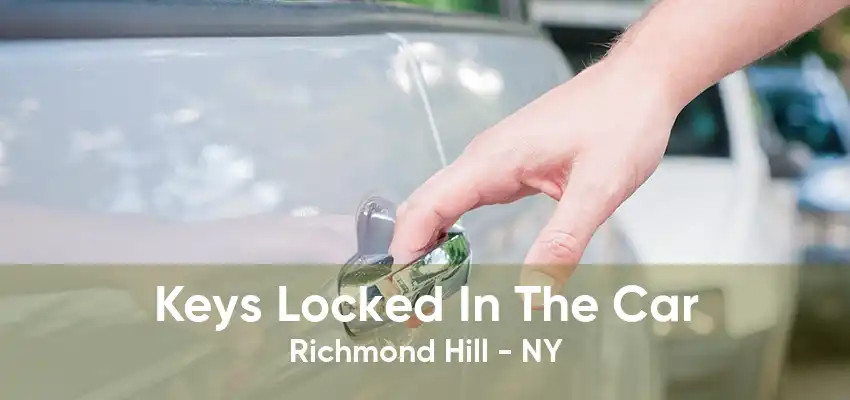 Keys Locked In The Car Richmond Hill - NY