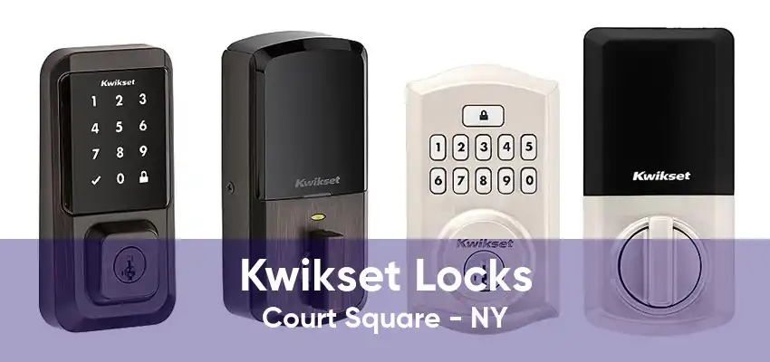 Kwikset Locks Court Square - NY