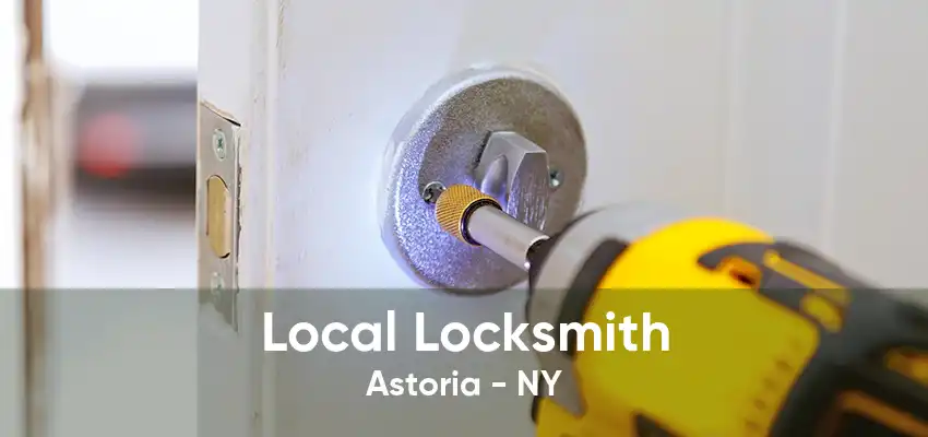 Local Locksmith Astoria - NY