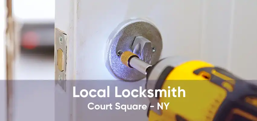 Local Locksmith Court Square - NY