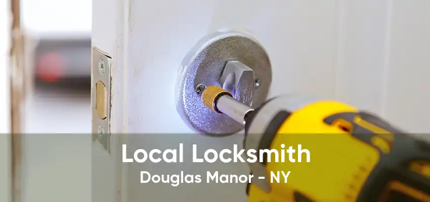 Local Locksmith Douglas Manor - NY