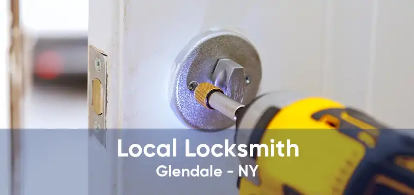 Local Locksmith Glendale - NY