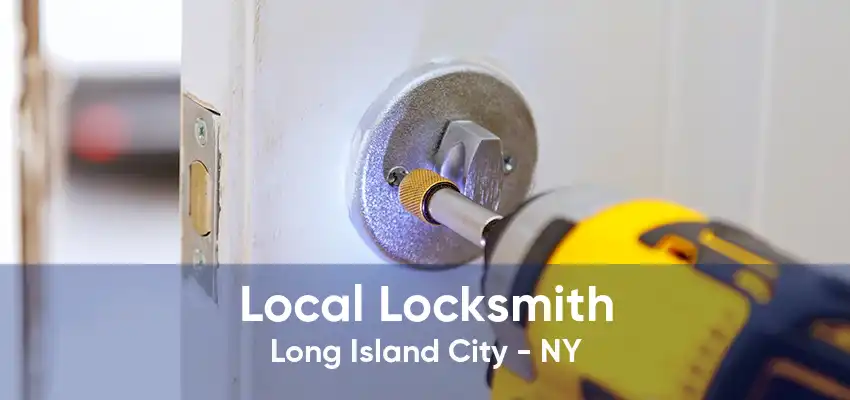 Local Locksmith Long Island City - NY