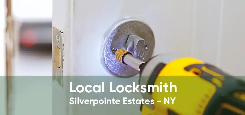 Local Locksmith Silverpointe Estates - NY