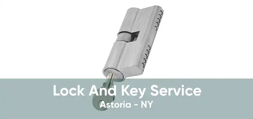 Lock And Key Service Astoria - NY