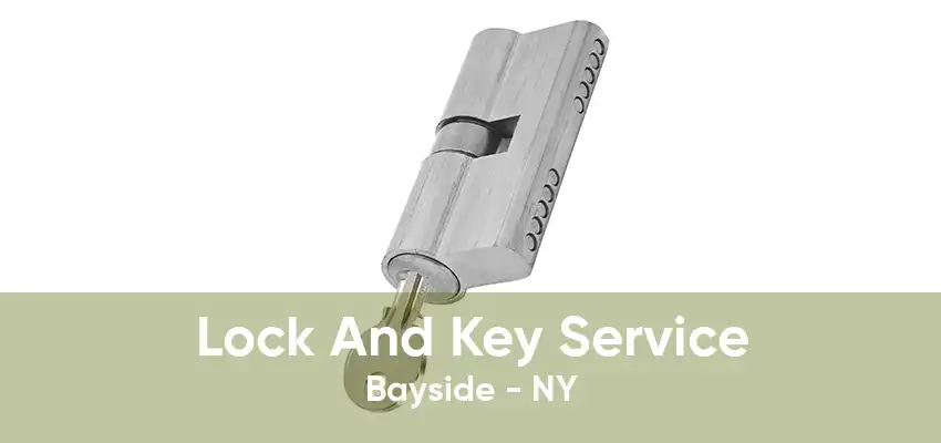 Lock And Key Service Bayside - NY