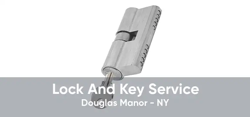 Lock And Key Service Douglas Manor - NY