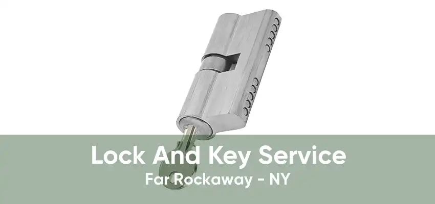 Lock And Key Service Far Rockaway - NY