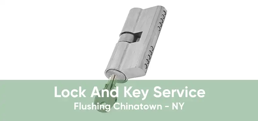 Lock And Key Service Flushing Chinatown - NY