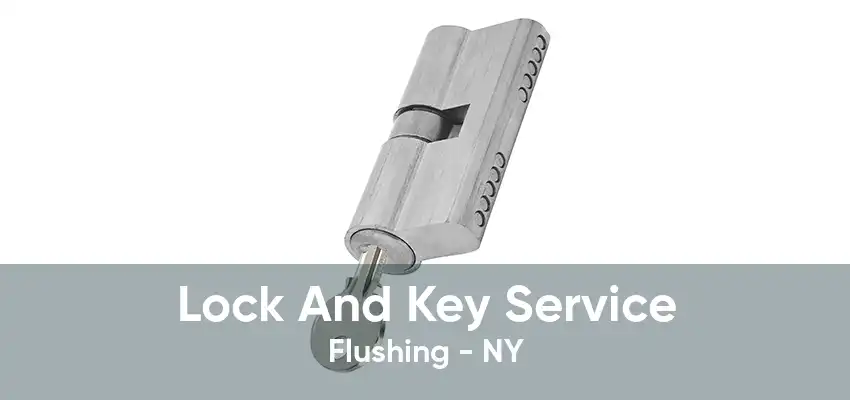 Lock And Key Service Flushing - NY