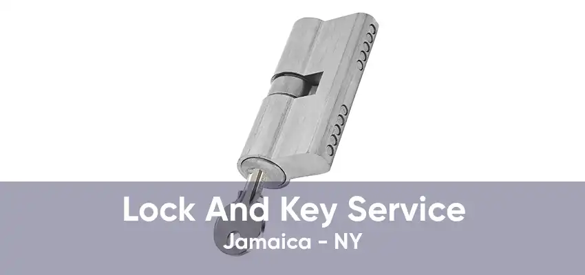 Lock And Key Service Jamaica - NY