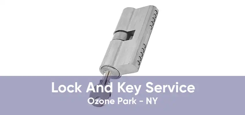 Lock And Key Service Ozone Park - NY