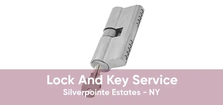 Lock And Key Service Silverpointe Estates - NY