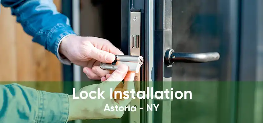 Lock Installation Astoria - NY