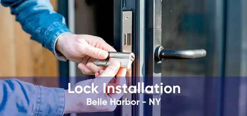 Lock Installation Belle Harbor - NY