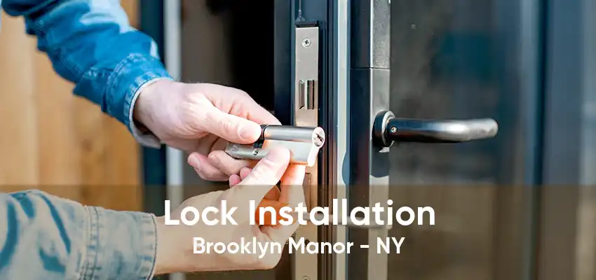 Lock Installation Brooklyn Manor - NY