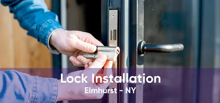 Lock Installation Elmhurst - NY