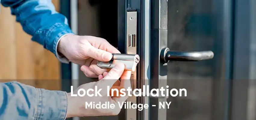 Lock Installation Middle Village - NY