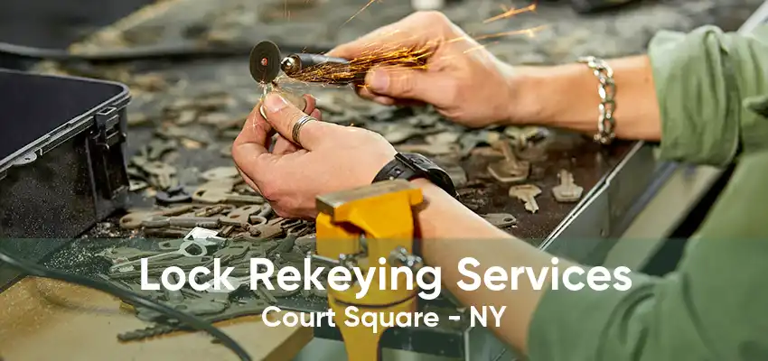 Lock Rekeying Services Court Square - NY