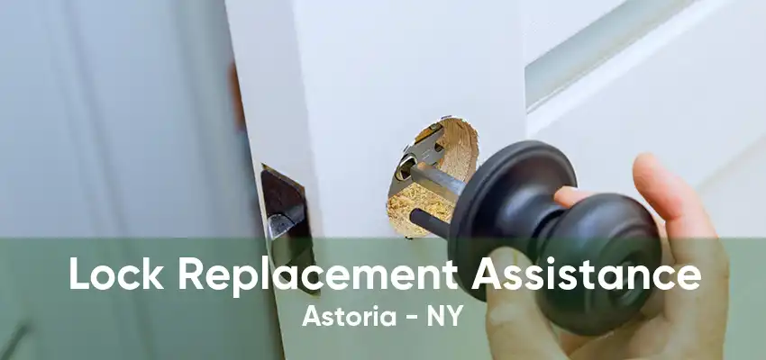 Lock Replacement Assistance Astoria - NY