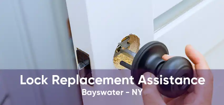 Lock Replacement Assistance Bayswater - NY