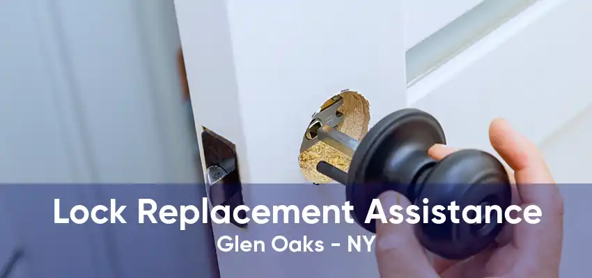 Lock Replacement Assistance Glen Oaks - NY