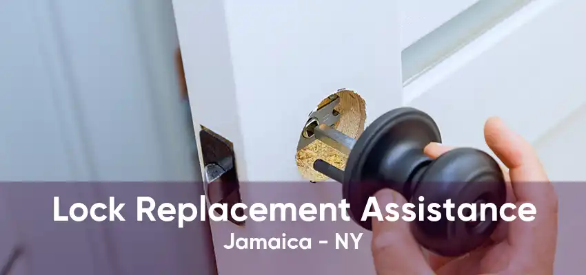 Lock Replacement Assistance Jamaica - NY