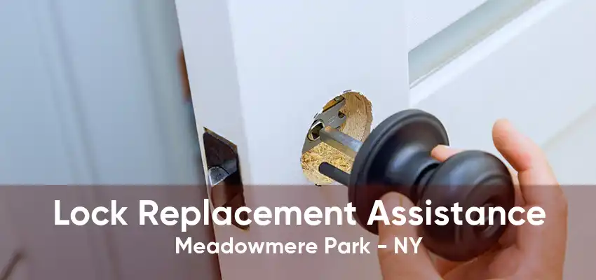 Lock Replacement Assistance Meadowmere Park - NY