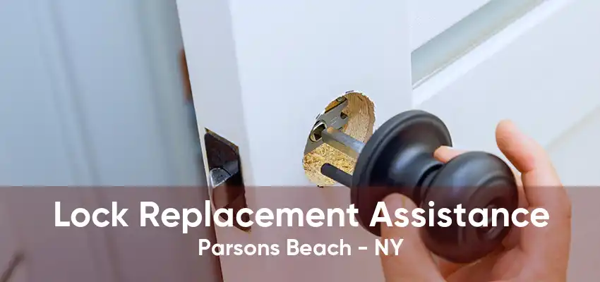 Lock Replacement Assistance Parsons Beach - NY