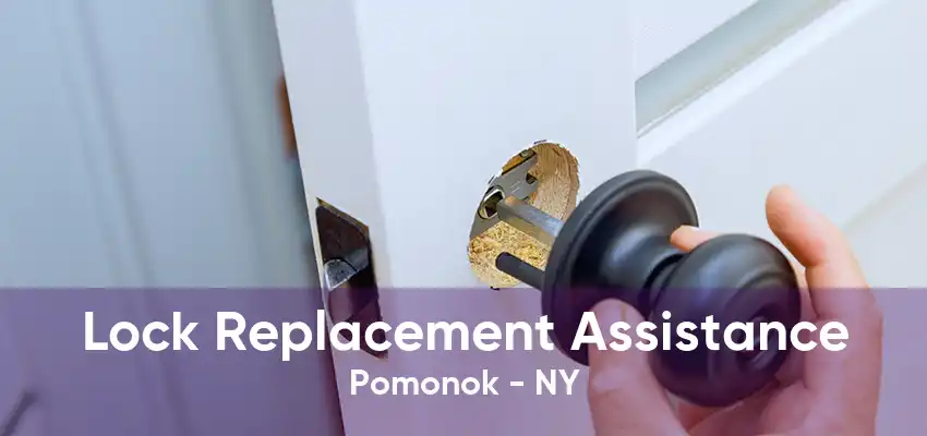 Lock Replacement Assistance Pomonok - NY