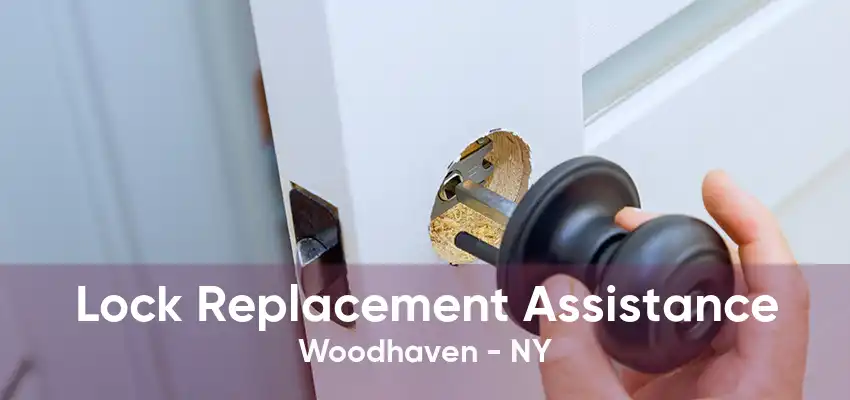 Lock Replacement Assistance Woodhaven - NY