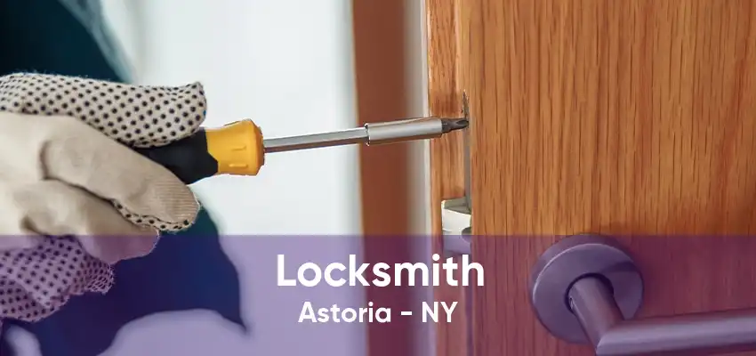 Locksmith Astoria - NY