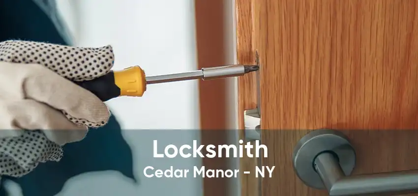 Locksmith Cedar Manor - NY