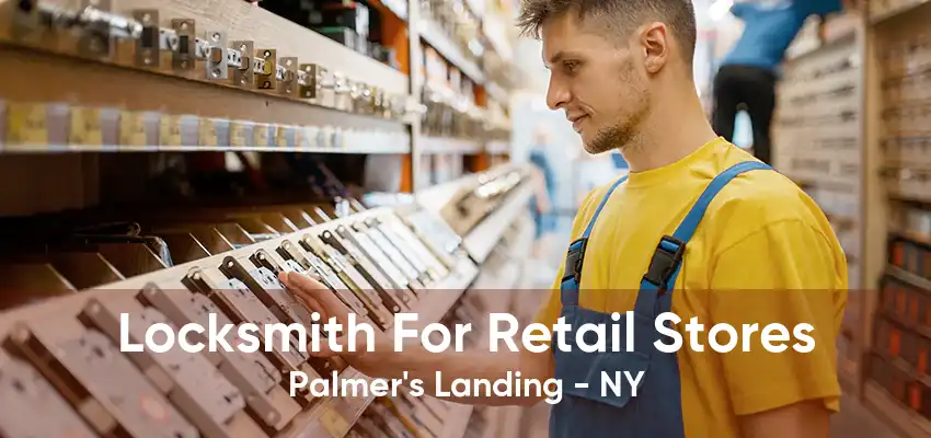 Locksmith For Retail Stores Palmer's Landing - NY