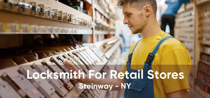 Locksmith For Retail Stores Steinway - NY