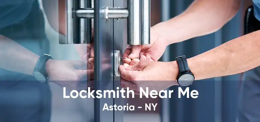 Locksmith Near Me Astoria - NY