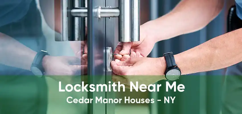 Locksmith Near Me Cedar Manor Houses - NY