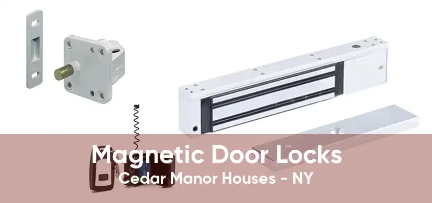 Magnetic Door Locks Cedar Manor Houses - NY