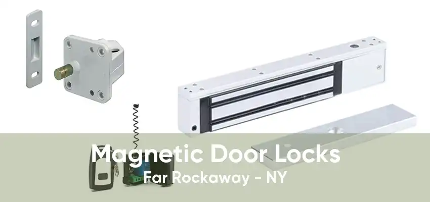 Magnetic Door Locks Far Rockaway - NY