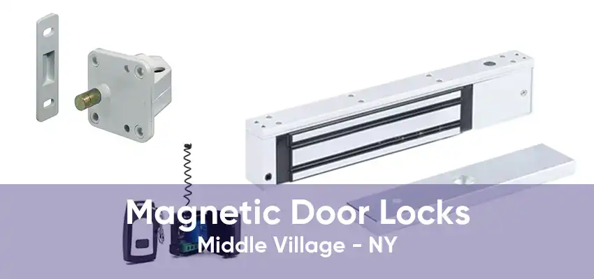 Magnetic Door Locks Middle Village - NY